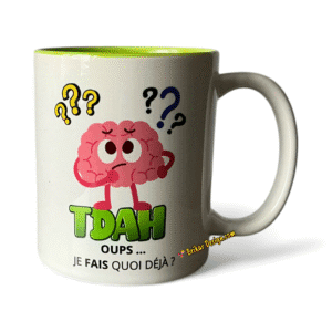 Tasse TDAH oups...Je fais quoi déjà?
